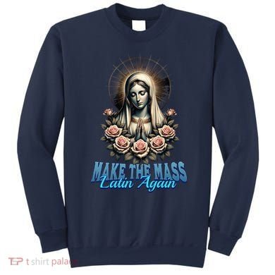 Roman Catholic Virgin Mary Make The Mass Latin Again Sweatshirt