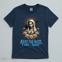 Roman Catholic Virgin Mary Make The Mass Latin Again T-Shirt thumb 5