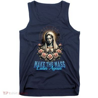 Roman Catholic Virgin Mary Make The Mass Latin Again Tank Top