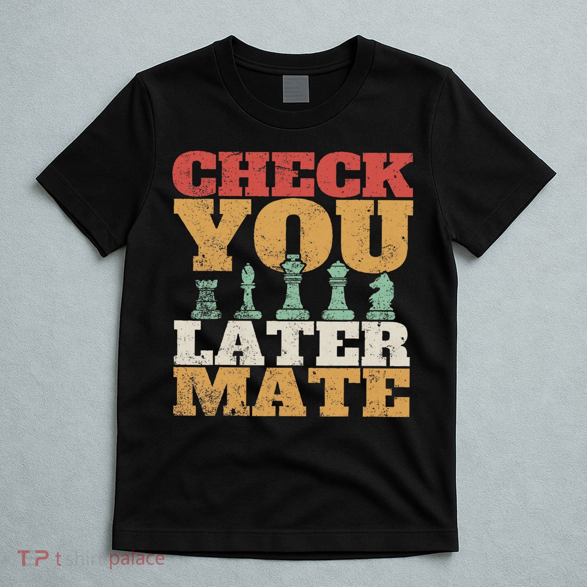 Retro Check You Later Mate Funny Checkmate Chess Pieces T-Shirt