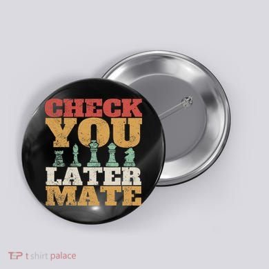 Retro Check You Later Mate Funny Checkmate Chess Pieces Button