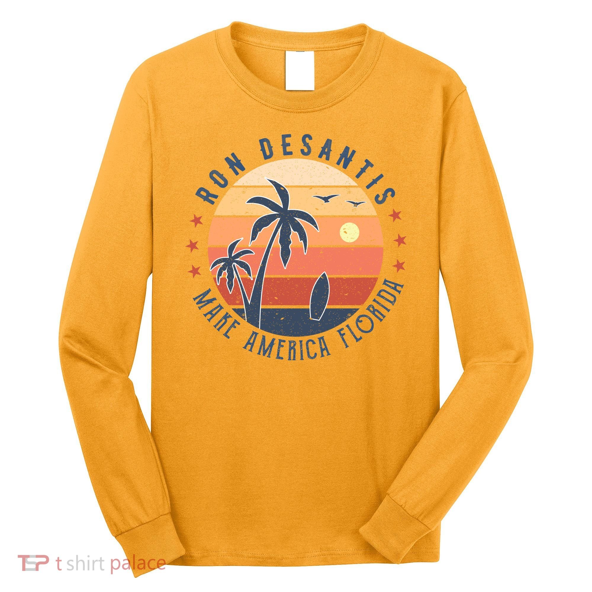 Ron DeSantis 2024 Presidential Election Republican Florida Long Sleeve Shirt