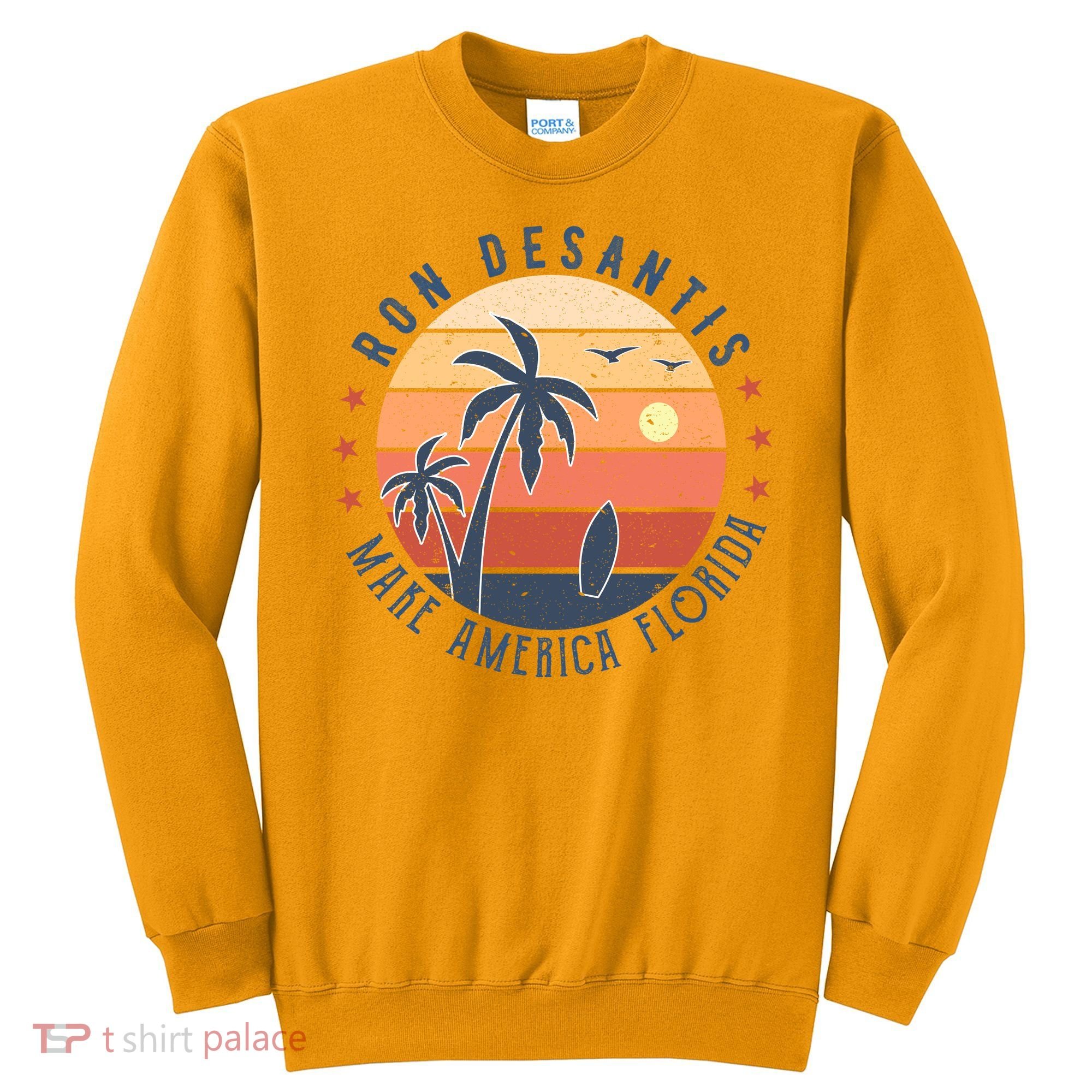 Ron DeSantis 2024 Presidential Election Republican Florida Sweatshirt