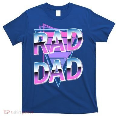 Rad Dad 80S Great Gift T-Shirt