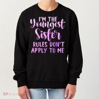 Rules Don't Apply To Me Youngest Sister 3 Sisters Matching Women's Sweatshirt thumb 0