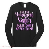 Rules Don't Apply To Me Youngest Sister 3 Sisters Matching Long Sleeve Shirt thumb 0