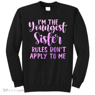 Rules Don't Apply To Me Youngest Sister 3 Sisters Matching Sweatshirt
