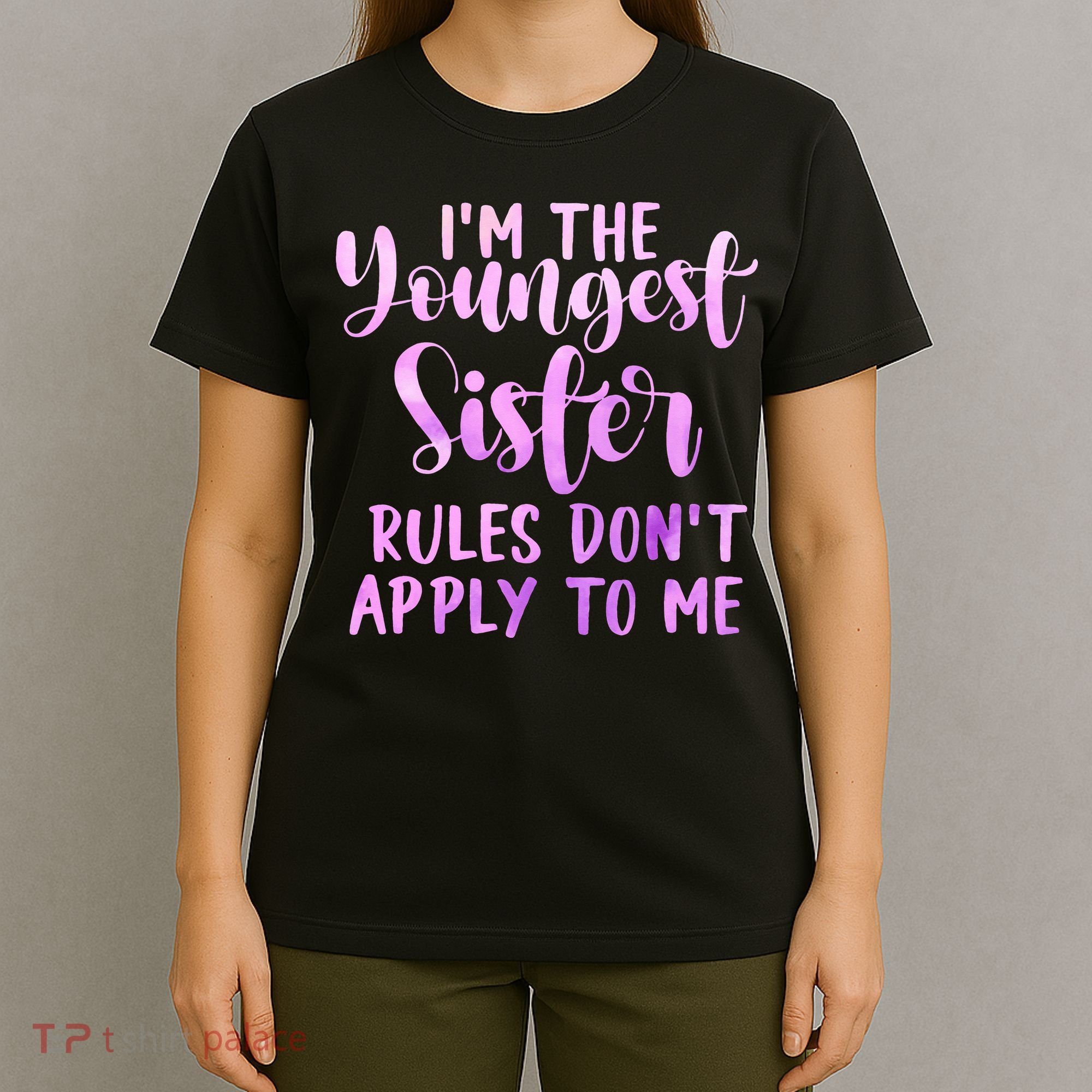 Rules Don't Apply To Me Youngest Sister 3 Sisters Matching T-Shirt