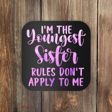 Rules Don't Apply To Me Youngest Sister 3 Sisters Matching Coaster