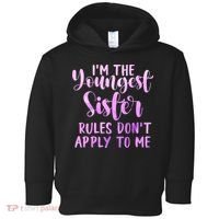 Rules Don't Apply To Me Youngest Sister 3 Sisters Matching Toddler Hoodie thumb 0