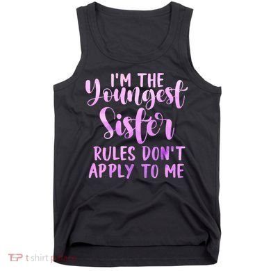 Rules Don't Apply To Me Youngest Sister 3 Sisters Matching Tank Top