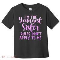 Rules Don't Apply To Me Youngest Sister 3 Sisters Matching Toddler T-Shirt thumb 0