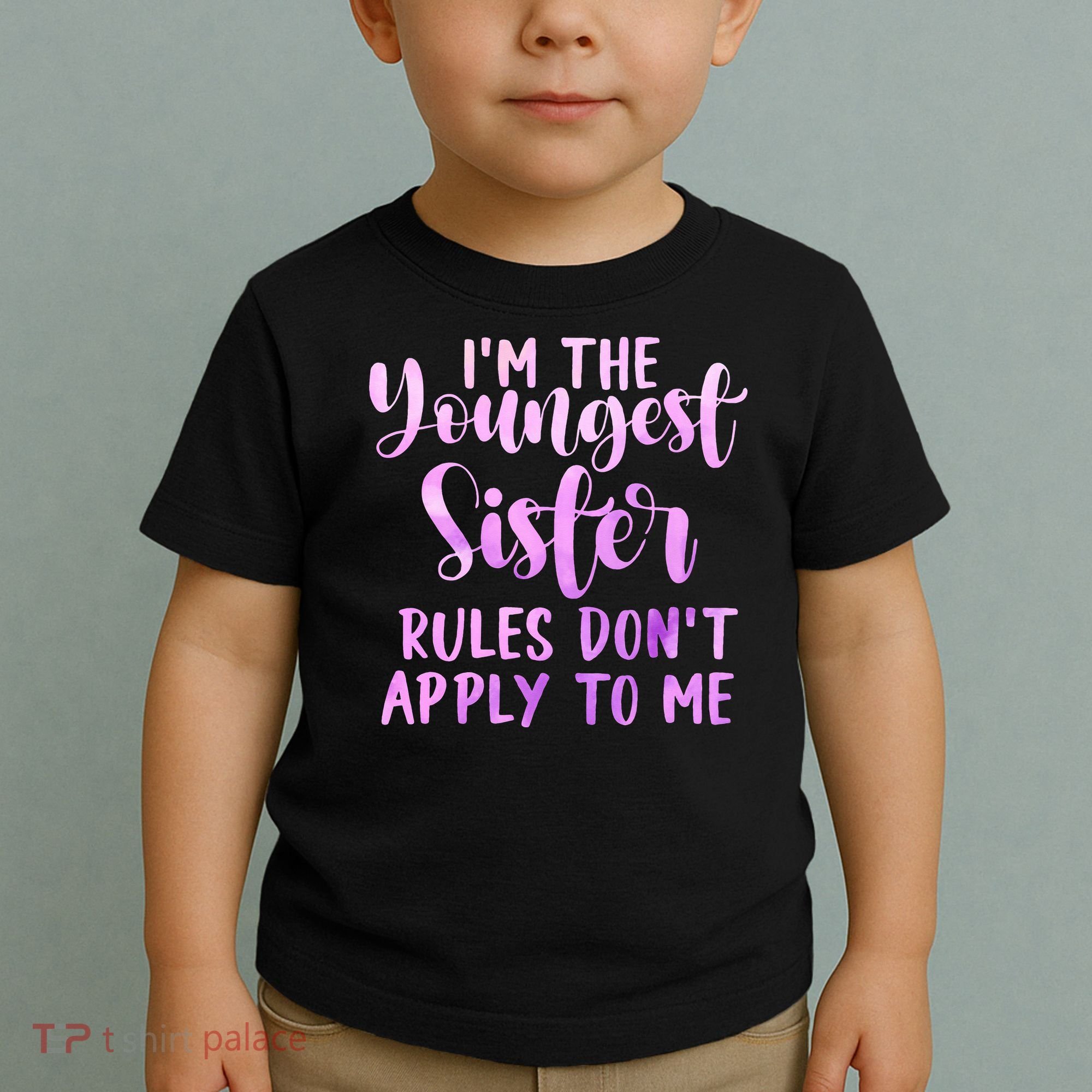 Rules Don't Apply To Me Youngest Sister 3 Sisters Matching Toddler T-Shirt