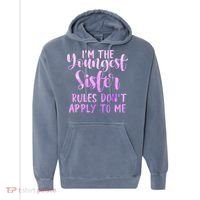 Rules Don't Apply To Me Youngest Sister 3 Sisters Matching Comfort Colors Garment-Dyed Hooded Sweatshirt thumb 0