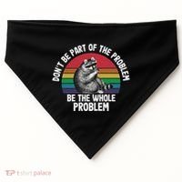 Racoon DonT Be Part Of The Problem Be The Whole Problem USA-Made Doggie Bandana thumb 0