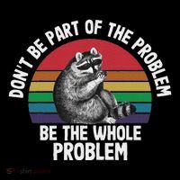 Racoon DonT Be Part Of The Problem Be The Whole Problem Mousepad thumb 1