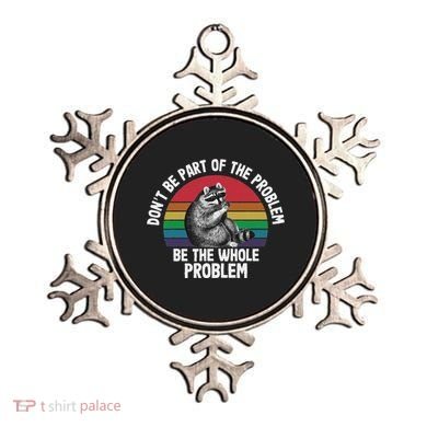 Racoon DonT Be Part Of The Problem Be The Whole Problem Ornament