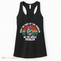 Racoon DonT Be Part Of The Problem Be The Whole Problem Women's Tank Top thumb 0