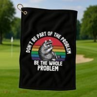 Racoon DonT Be Part Of The Problem Be The Whole Problem Golf Towel thumb 1