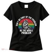 Racoon DonT Be Part Of The Problem Be The Whole Problem Women's T-Shirt thumb 0
