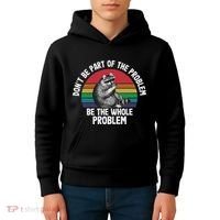 Racoon DonT Be Part Of The Problem Be The Whole Problem Kids Hoodie thumb 4