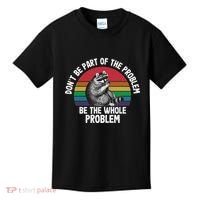 Racoon DonT Be Part Of The Problem Be The Whole Problem Kids T-Shirt thumb 0