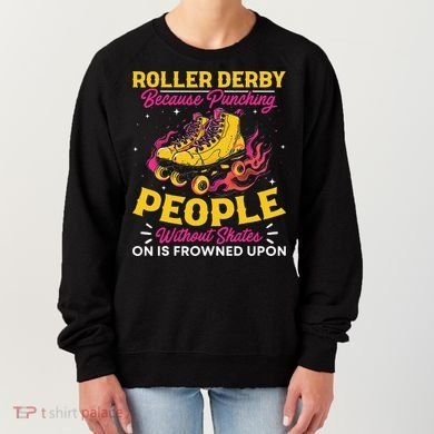 Roller Derby Because Punching People Without Skates Inline Women's Sweatshirt