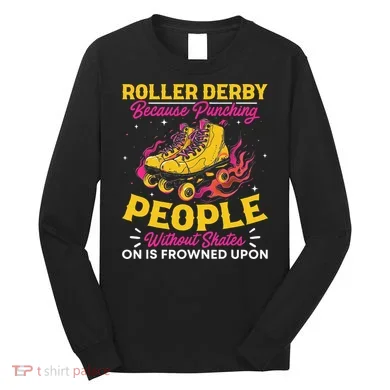 Roller Derby Because Punching People Without Skates Inline Long Sleeve Shirt