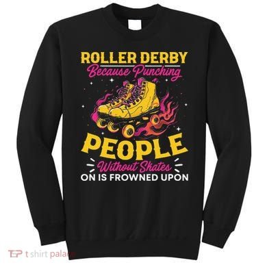 Roller Derby Because Punching People Without Skates Inline Sweatshirt