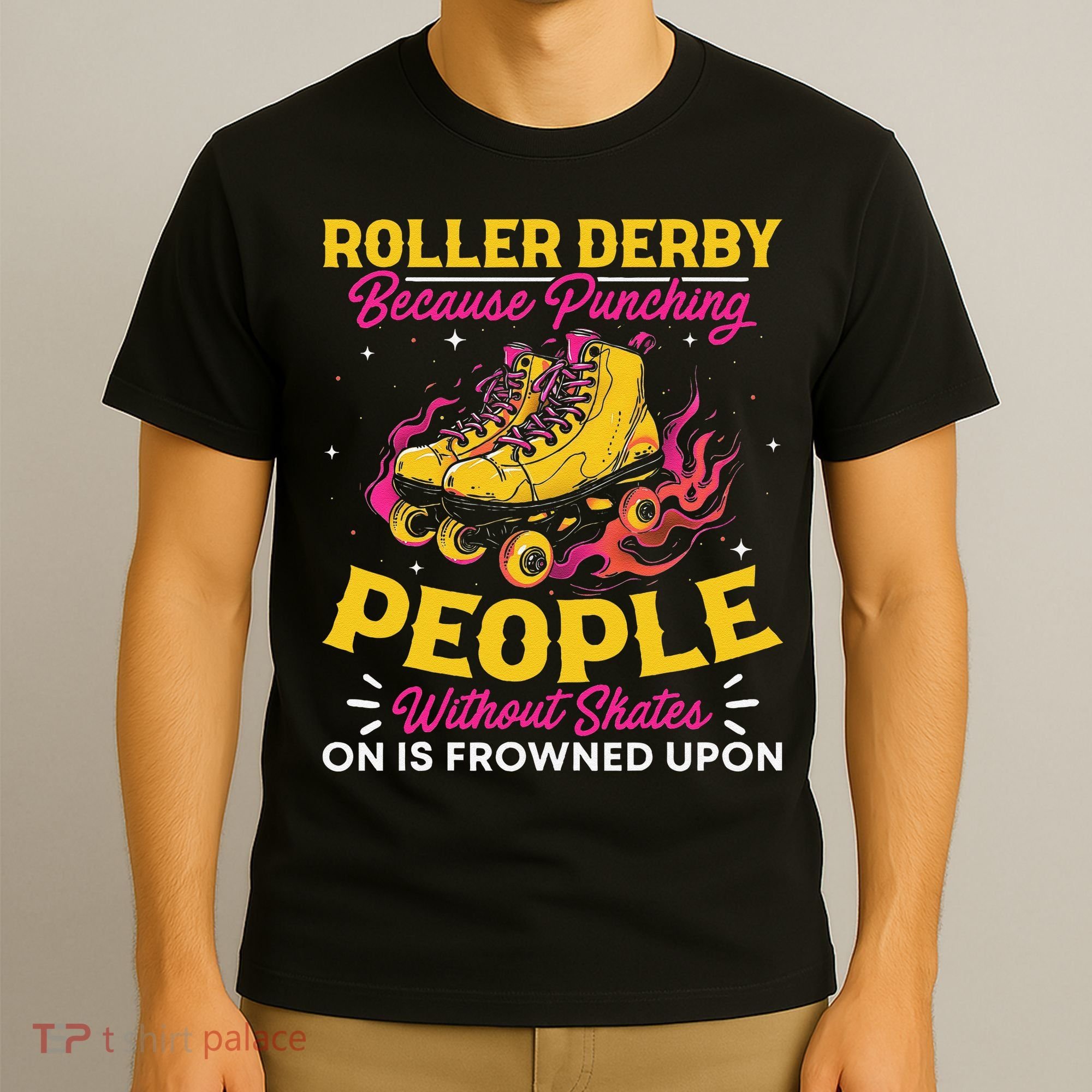 Roller Derby Because Punching People Without Skates Inline T-Shirt