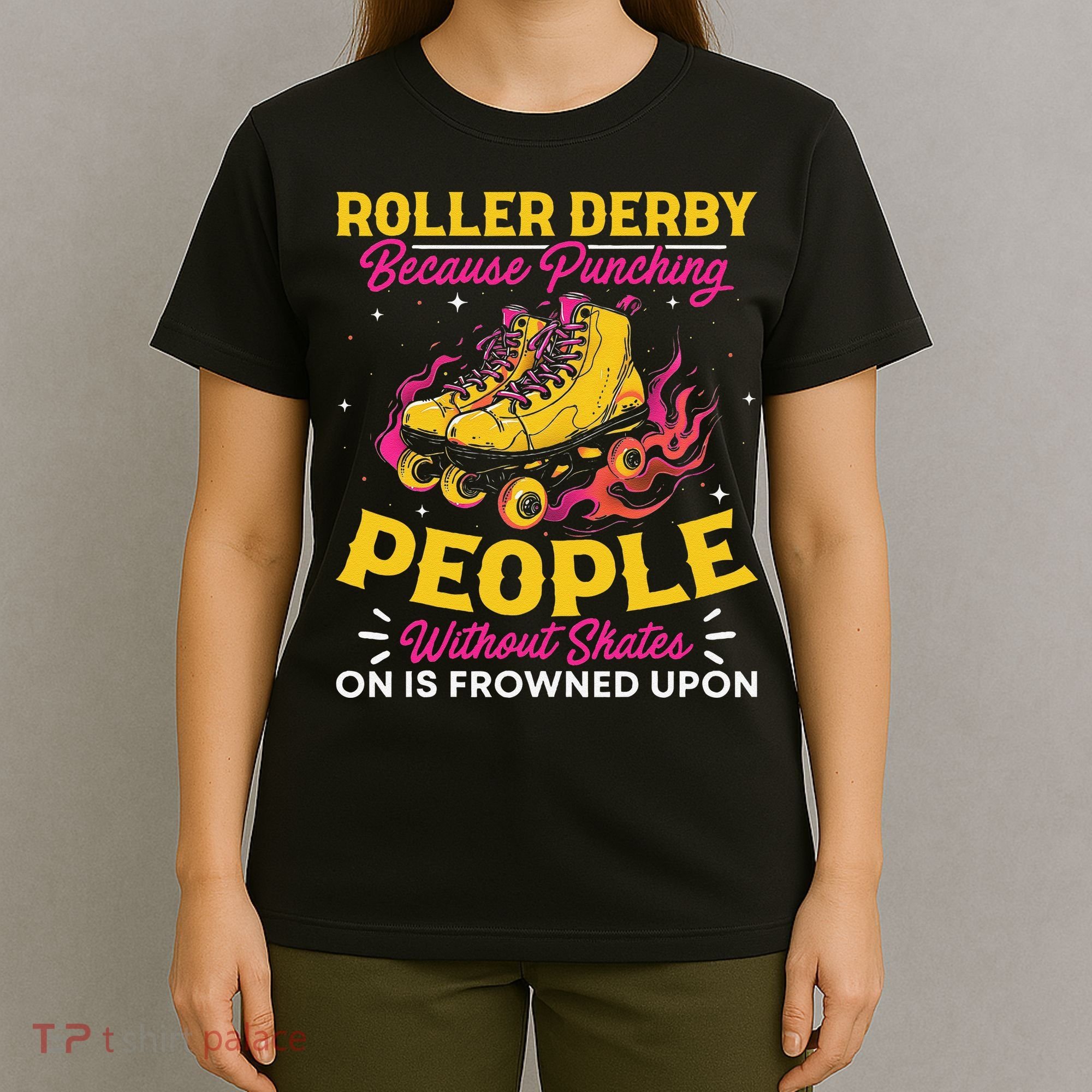 Roller Derby Because Punching People Without Skates Inline T-Shirt