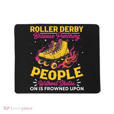 Roller Derby Because Punching People Without Skates Inline Mousepad