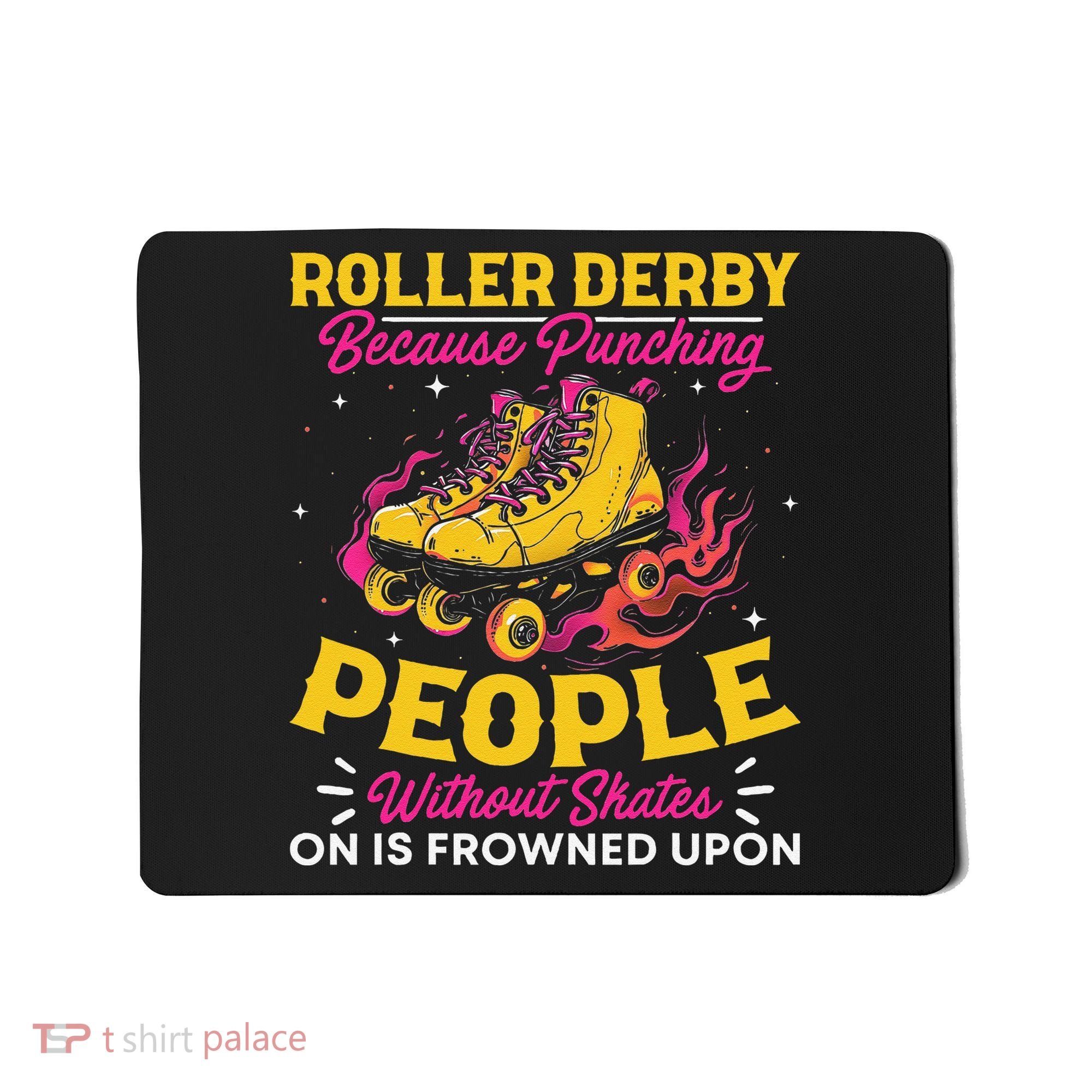Roller Derby Because Punching People Without Skates Inline Mousepad