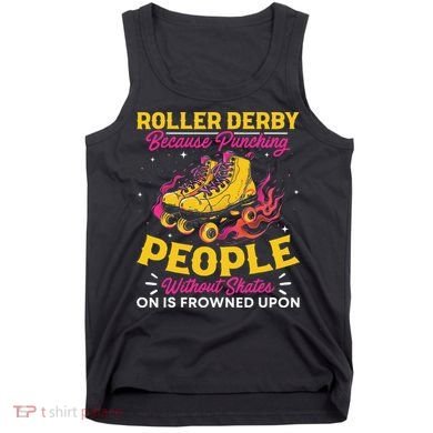 Roller Derby Because Punching People Without Skates Inline Tank Top