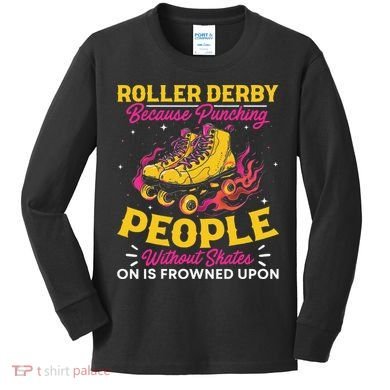 Roller Derby Because Punching People Without Skates Inline Kids Long Sleeve Shirt