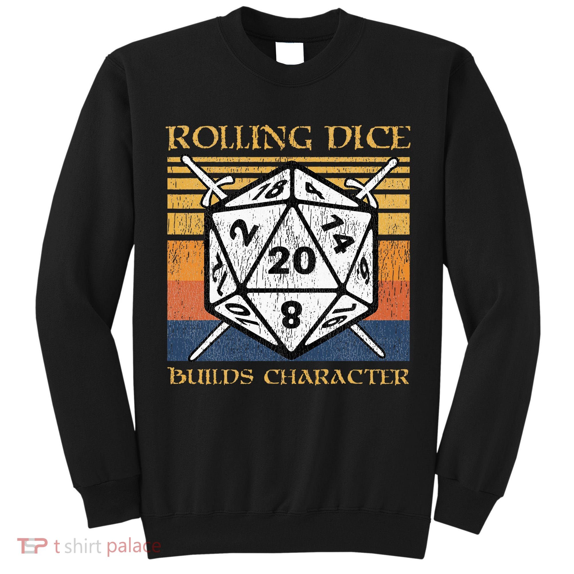 Rolling Dice Builds Character Funny Rpg Tabletop Gamer Tall Sweatshirt