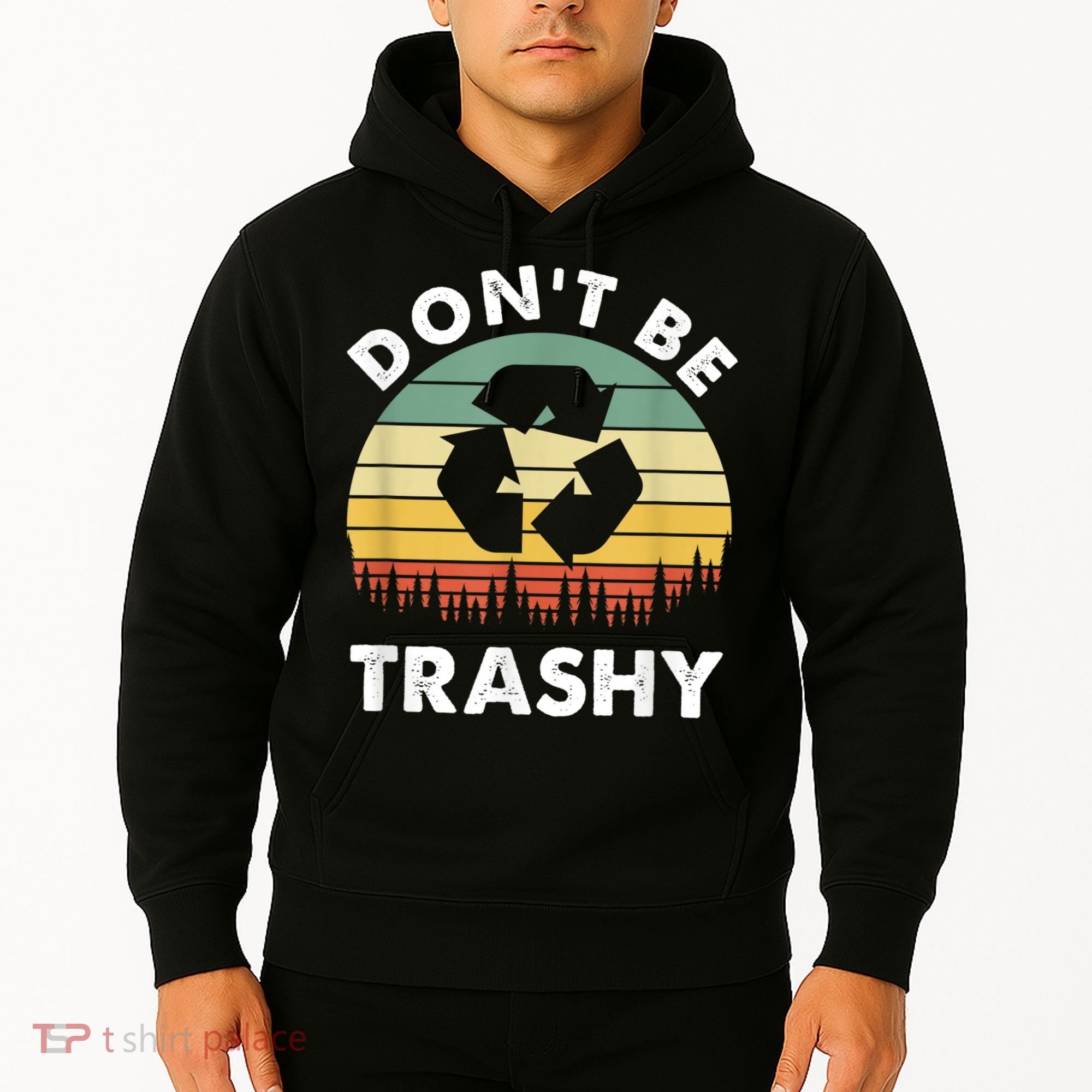 Retro Don't Be Trashy Recycle Save The Environment Earth Day Hoodie