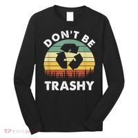 Retro Don't Be Trashy Recycle Save The Environment Earth Day Long Sleeve Shirt thumb 0