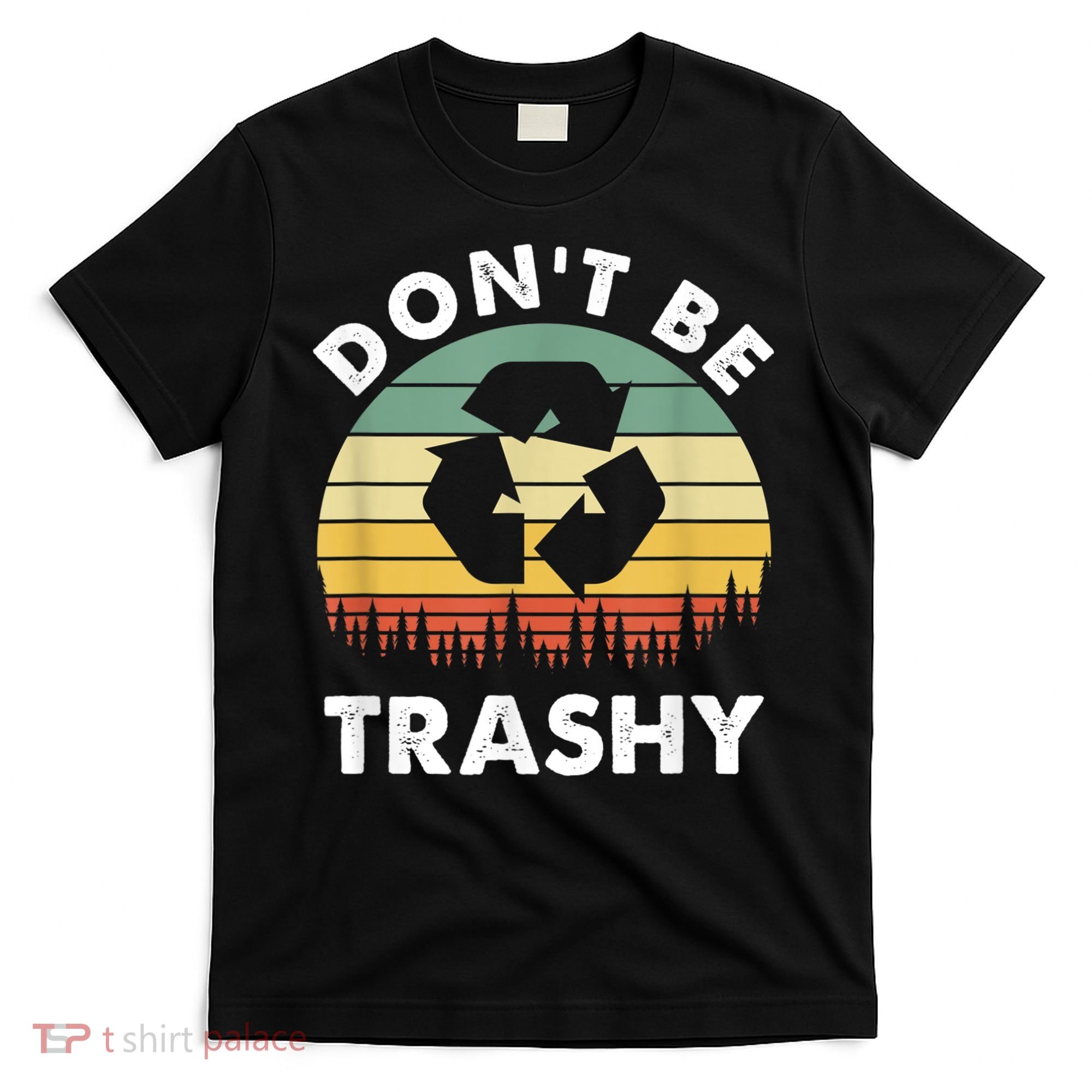 Retro Don't Be Trashy Recycle Save The Environment Earth Day T-Shirt