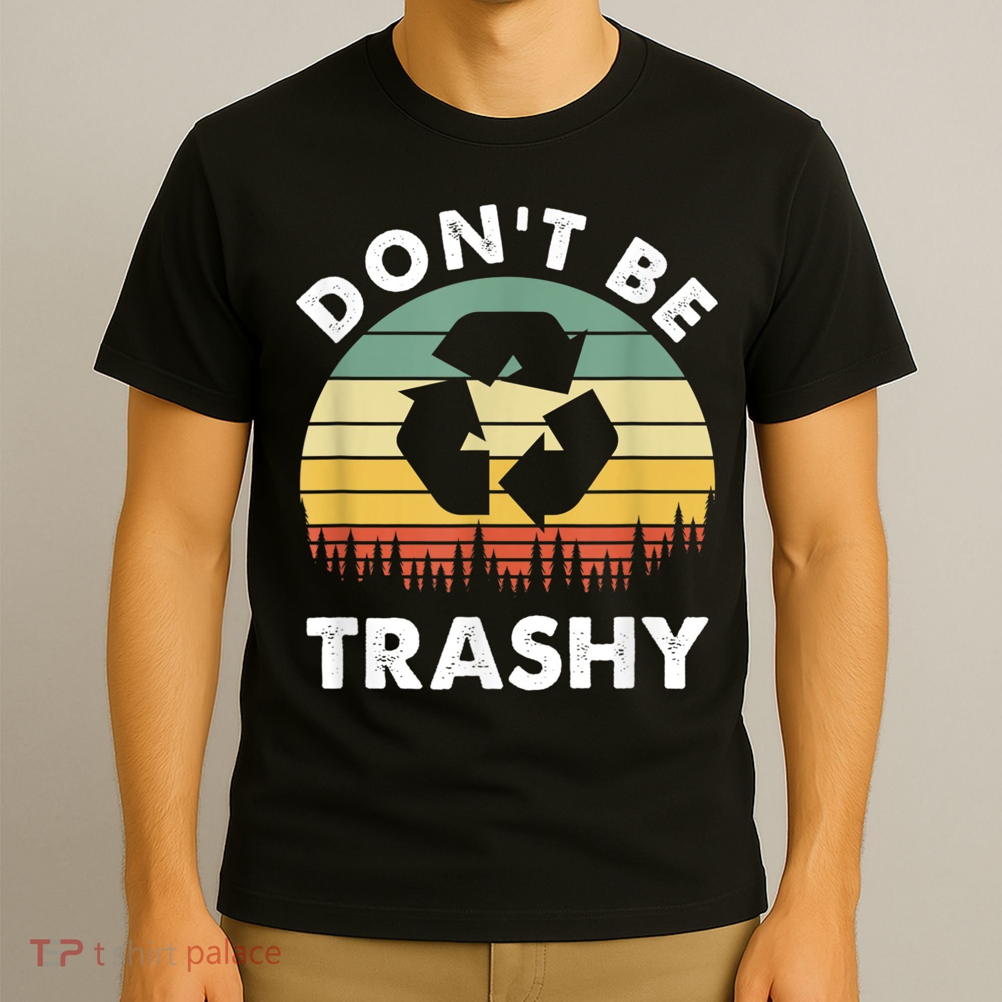 Retro Don't Be Trashy Recycle Save The Environment Earth Day T-Shirt