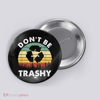 Retro Don't Be Trashy Recycle Save The Environment Earth Day Button