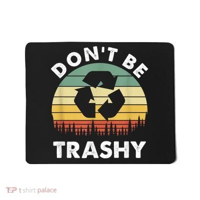 Retro Don't Be Trashy Recycle Save The Environment Earth Day Mousepad