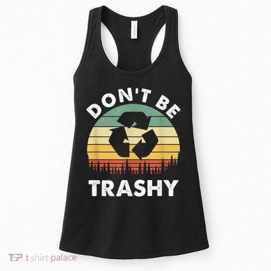 Retro Don't Be Trashy Recycle Save The Environment Earth Day Women's Tank Top