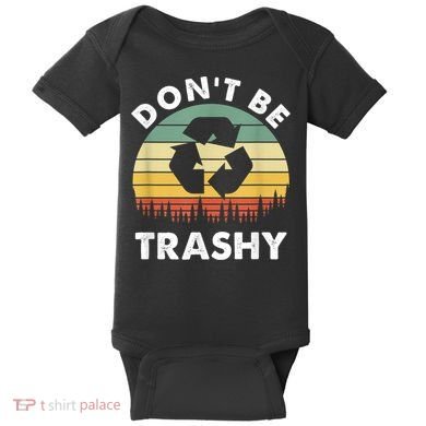 Retro Don't Be Trashy Recycle Save The Environment Earth Day Baby Bodysuit