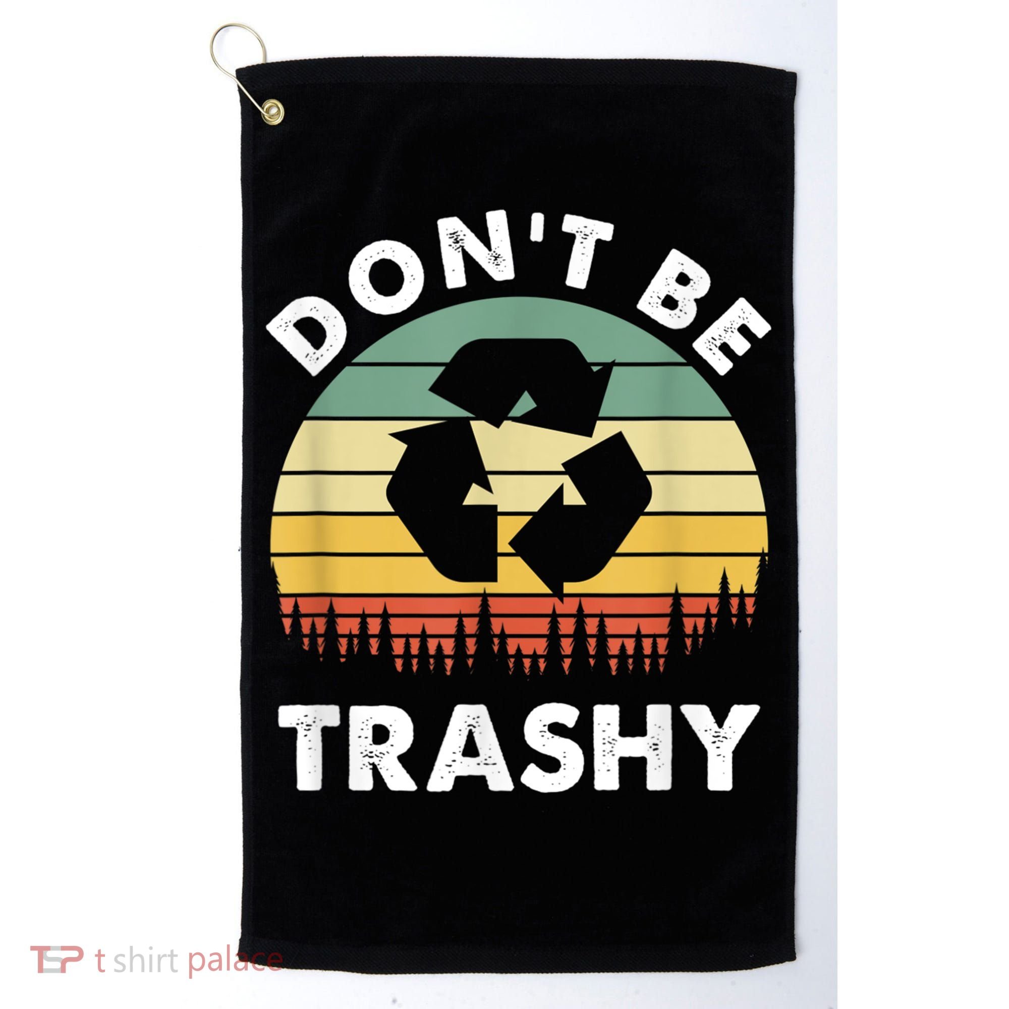 Retro Don't Be Trashy Recycle Save The Environment Earth Day Golf Towel