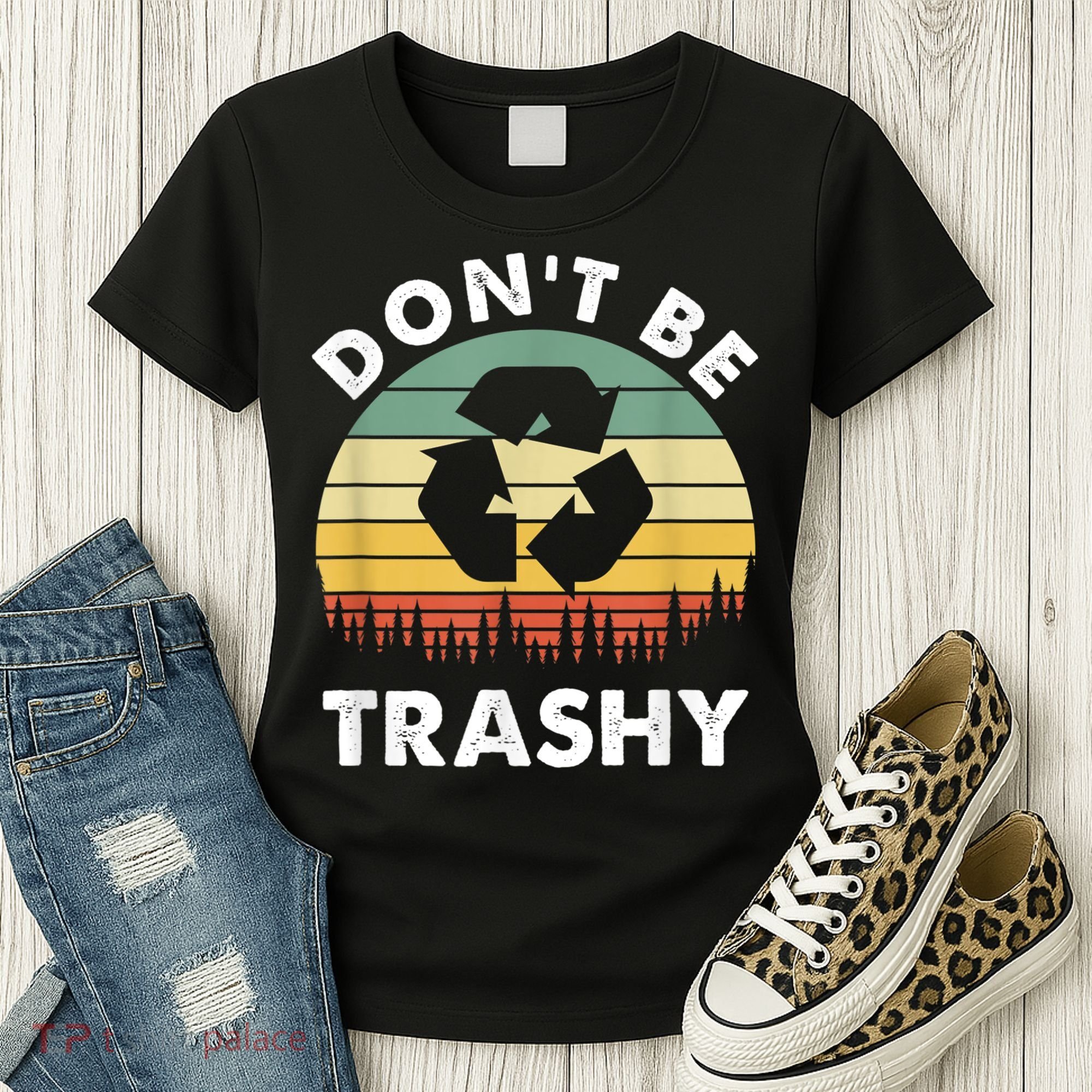 Retro Don't Be Trashy Recycle Save The Environment Earth Day Women's T-Shirt