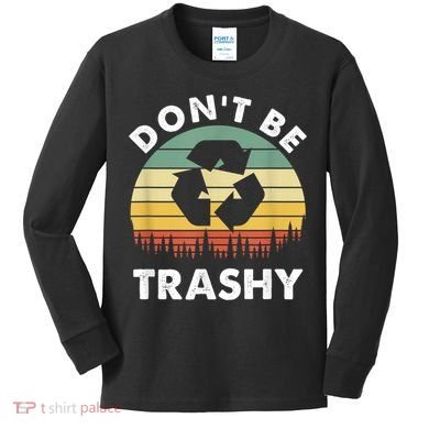 Retro Don't Be Trashy Recycle Save The Environment Earth Day Kids Long Sleeve Shirt