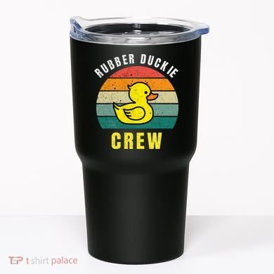 Rubber Duckie Crew Funny Rubber Duck Tumbler