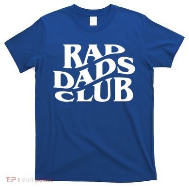 Rad Dads Club (Front+Back) Funny FatherS Day Rad Dad Gift T-Shirt