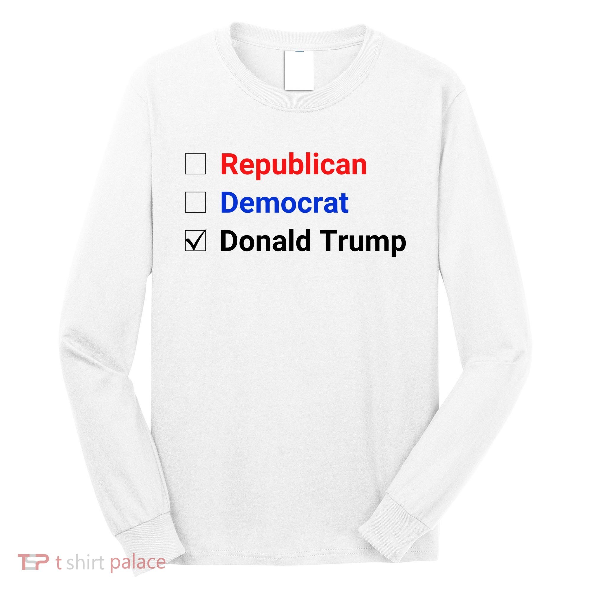 Republican Democrat Donald Trump Long Sleeve Shirt